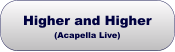 Higher and Higher(Acapella Live)