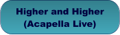 Higher and Higher(Acapella Live)