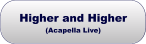 Higher and Higher(Acapella Live)
