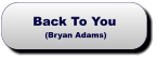 Back To You (Bryan Adams) Back To You (Bryan Adams)