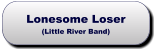 Lonesome Loser(Little River Band) Lonesome Loser(Little River Band)