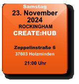 Samstag 23. November 2024 ROCKINGHAMCREATE:HUBZeppelinstraße 637603 Holzminden 21:00 Uhr