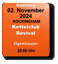 Samstag 02. November 2024 ROCKINGHAMKettelclubRevivalElgershausen  20:00 Uhr