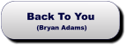 Back To You (Bryan Adams) Back To You (Bryan Adams)