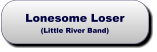 Lonesome Loser(Little River Band) Lonesome Loser(Little River Band)