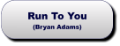 Run To You(Bryan Adams) Run To You(Bryan Adams)