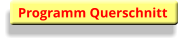 Programm Querschnitt