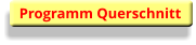 Programm Querschnitt