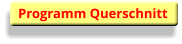 Programm Querschnitt