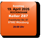 Sonntag 19. April 2026 ROCKINGHAMKeller Z87Frankfurter Str. 8797082 Würzburg  20:00 Uhr