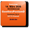 Samstag 14. März 2026 ROCKINGHAMGoethesPostamDGoethestr 29-3134119 Kassel  20:00 Uhr