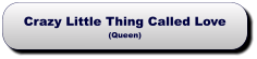 Crazy Little Thing Called Love(Queen) Crazy Little Thing Called Love(Queen)