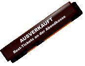 AUSVERKAUFTRest-Tickets an der Abendkasse