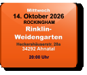 Mittwoch 14. Oktober 2026 ROCKINGHAMRinklin-WeidengartenHeckershäuserstr. 28a34292 Ahnatal  20:00 Uhr