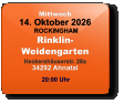 Mittwoch 14. Oktober 2026 ROCKINGHAMRinklin-WeidengartenHeckershäuserstr. 28a34292 Ahnatal  20:00 Uhr