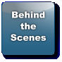 Behind the Scenes