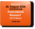 Mittwoch 26. August 2026 ROCKINGHAMFeierabendKonzert*36179 Bebra  18:00 Uhr