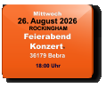 Mittwoch 26. August 2026 ROCKINGHAMFeierabendKonzert*36179 Bebra  18:00 Uhr