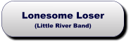 Lonesome Loser(Little River Band) Lonesome Loser(Little River Band)