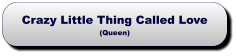 Crazy Little Thing Called Love(Queen) Crazy Little Thing Called Love(Queen)