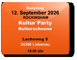 Samstag 12. September 2026 ROCKINGHAMKultur PartyKulturscheuneLacheweg 534396 Liebenau  19:00 Uhr