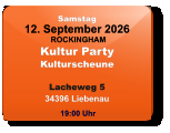 Samstag 12. September 2026 ROCKINGHAMKultur PartyKulturscheuneLacheweg 534396 Liebenau  19:00 Uhr